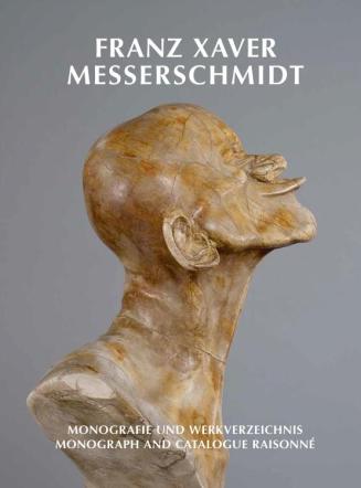 Pötzl-Malíková, Mária: Franz Xaver Messerschmidt. 1736–1783, Monografie und Werkverzeichnis, hr ...