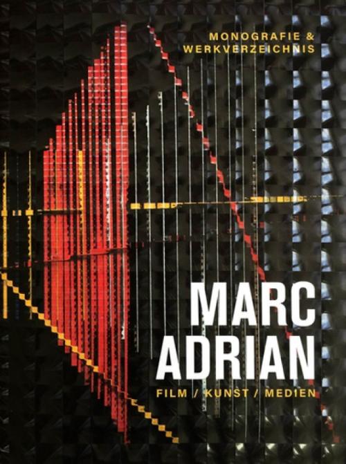 Bogner, Dieter/ Möller, Olaf: Marc Adrian. Film / Kunst / Medien, hrsg. v. Agnes Husslein-Arco,…